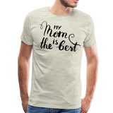 My Mom Is The Best II | Men's Premium T-Shirt - heather oatmeal
