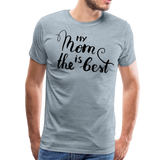 My Mom Is The Best II | Men's Premium T-Shirt - heather ice blue