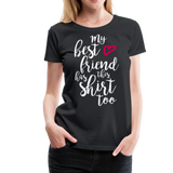 My Best Friend Has This Shirt Too II | Women’s Premium T-Shirt - black
