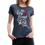 My Best Friend Has This Shirt Too II | Women’s Premium T-Shirt - heather blue