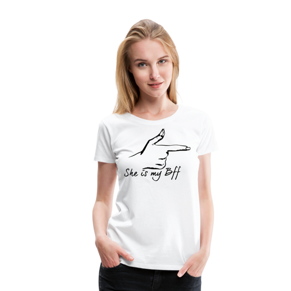 She Is My BFF I | Women’s Premium T-Shirt - white