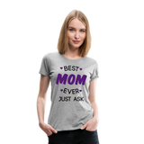 Best Mom Ever | Women’s Premium T-Shirt - heather gray