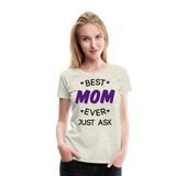 Best Mom Ever | Women’s Premium T-Shirt - heather oatmeal